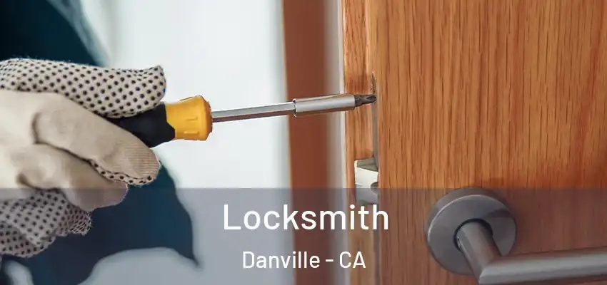  Locksmith Danville - CA