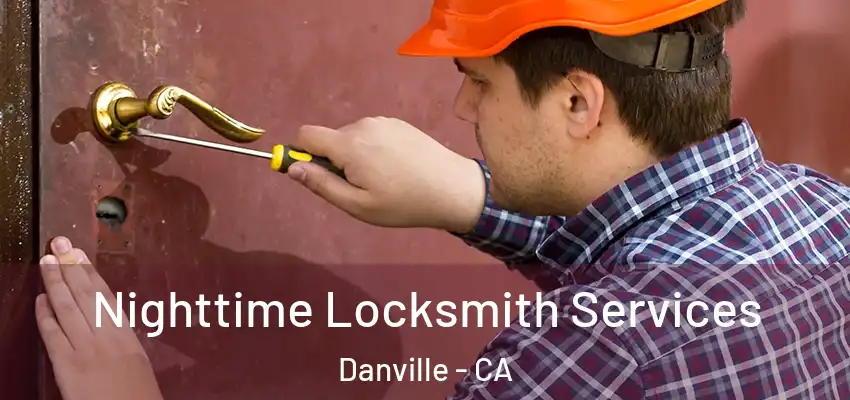  Nighttime Locksmith Services Danville - CA